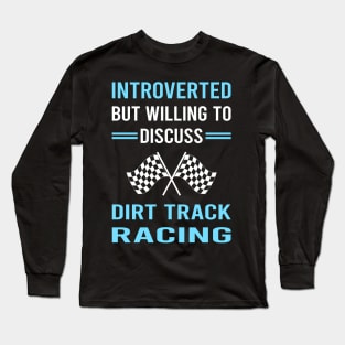 Introverted Dirt Track Racing Race Long Sleeve T-Shirt